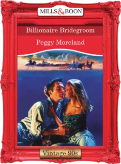 Billionaire Bridegroom - Peggy Moreland