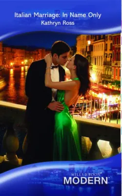 Italian Marriage: In Name Only - Kathryn Ross