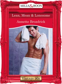 Lean  Mean and Lonesome Annette Broadrick