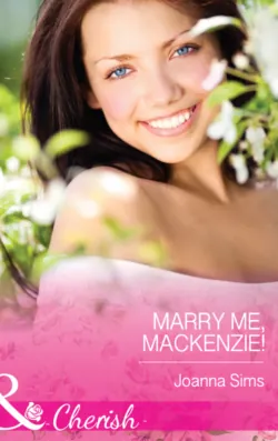 Marry Me, Mackenzie! - Joanna Sims