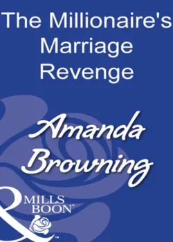 The Millionaires Marriage Revenge - AMANDA BROWNING