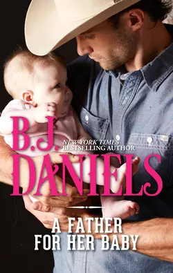 A Father For Her Baby - B.J. Daniels