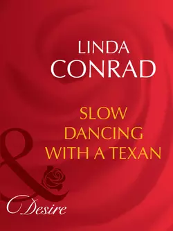 Slow Dancing With a Texan - Linda Conrad Slow Dancing With a Texan - Linda Conrad