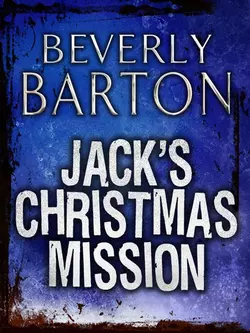Jack′s Christmas Mission - BEVERLY BARTON Jack′s Christmas Mission - BEVERLY BARTON