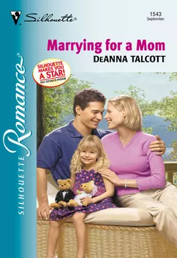 Marrying For A Mom - Deanna Talcott Marrying For A Mom - Deanna Talcott