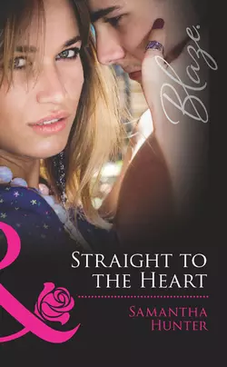 Straight to the Heart - Samantha Hunter Straight to the Heart - Samantha Hunter