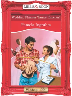 Wedding Planner Tames Rancher! - Pamela Ingrahm
