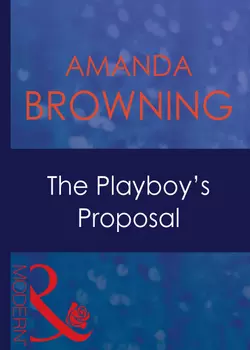 The Playboy′s Proposal, AMANDA BROWNING
