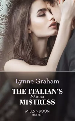 The Italian′s Inherited Mistress - Линн Грэхем The Italian′s Inherited Mistress - Линн Грэхем