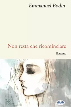 Non Resta Che Ricominciare - Emmanuel Bodin Non Resta Che Ricominciare - Emmanuel Bodin