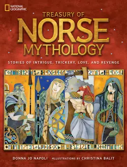 Treasury of Norse Mythology: Stories of Intrigue  Trickery  Love  and Revenge Christina Balit и National Kids