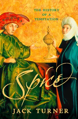 Spice: The History of a Temptation Jack Turner