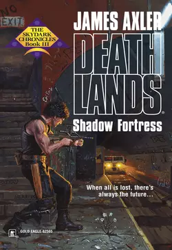 Shadow Fortress - James Axler Shadow Fortress - James Axler