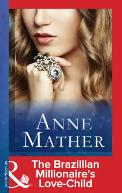 The Brazilian Millionaire&prime;s Love-Child - Anne Mather