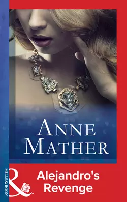 Alejandro′s Revenge - Anne Mather Alejandro′s Revenge - Anne Mather