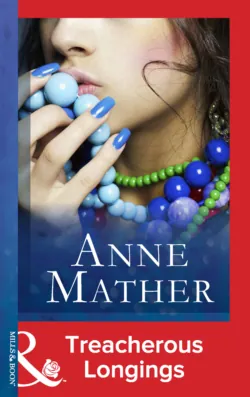 Treacherous Longings - Anne Mather