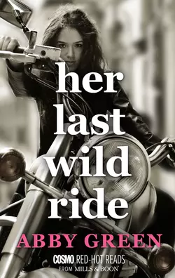 Her Last Wild Ride Эбби Грин