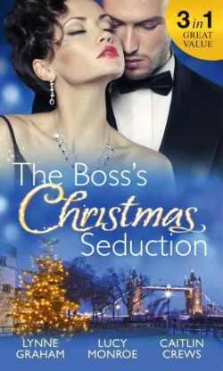 The Boss&prime;s Christmas Seduction: Unlocking her Innocence / Million Dollar Christmas Proposal / Not Just the Boss&prime;s Plaything - Линн Грэхем