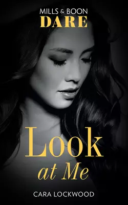 Look At Me - Cara Lockwood