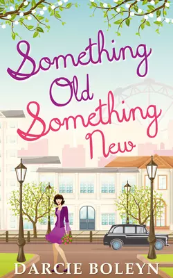 Something Old  Something New Darcie Boleyn