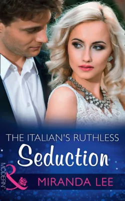 The Italian&prime;s Ruthless Seduction - Miranda Lee