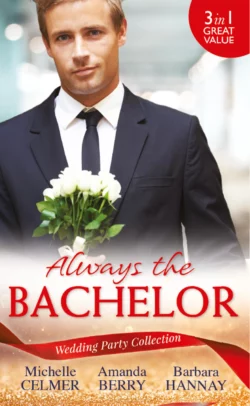 Wedding Party Collection: Always The Bachelor: Best Man′s Conquest / One Night with the Best Man / The Bridesmaid′s Best Man, Michelle Celmer
