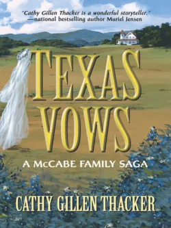 Texas Vows: A McCabe Family Saga, Cathy Thacker Texas Vows: A McCabe Family Saga, Cathy Thacker