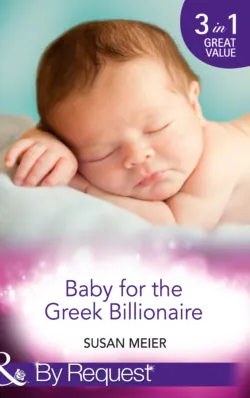 Baby for the Greek Billionaire: The Baby Project / Second Chance Baby / Baby on the Ranch, SUSAN MEIER Baby for the Greek Billionaire: The Baby Project / Second Chance Baby / Baby on the Ranch, SUSAN MEIER