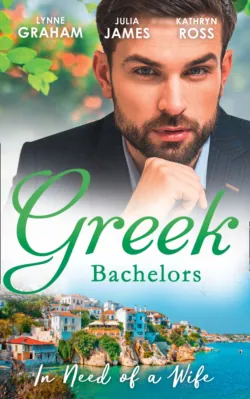 Greek Bachelors: In Need Of A Wife: Christakis&prime;s Rebellious Wife / Greek Tycoon, Waitress Wife / The Mediterranean&prime;s Wife by Contract - Линн Грэхем