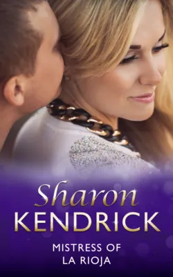 Mistress of La Rioja - Sharon Kendrick