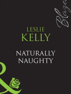 Naturally Naughty, Leslie Kelly Naturally Naughty, Leslie Kelly