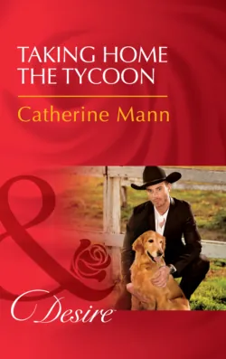 Taking Home The Tycoon, Catherine Mann Taking Home The Tycoon, Catherine Mann