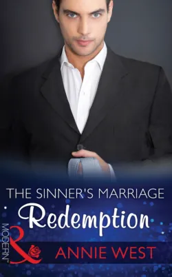 The Sinner′s Marriage Redemption, Annie West The Sinner′s Marriage Redemption, Annie West