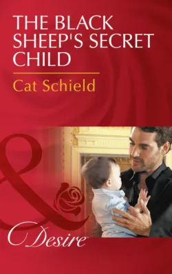 The Black Sheep′s Secret Child, Cat Schield The Black Sheep′s Secret Child, Cat Schield