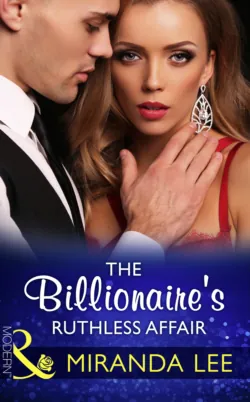 The Billionaire&prime;s Ruthless Affair - Miranda Lee