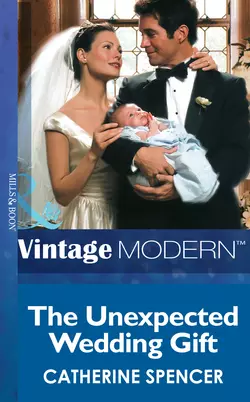 The Unexpected Wedding Gift, Catherine Spencer