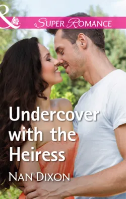 Undercover With The Heiress, Nan Dixon Undercover With The Heiress, Nan Dixon