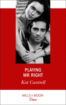 Playing Mr. Right, Kat Cantrell Playing Mr. Right, Kat Cantrell