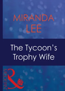 The Tycoon&prime;s Trophy Wife - Miranda Lee