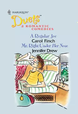 A Regular Joe: A Regular Joe  Mr. Right Under Her Nose Carol Finch и Jennifer Drew
