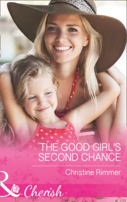The Good Girl′s Second Chance, Christine Rimmer The Good Girl′s Second Chance, Christine Rimmer