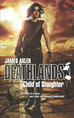 Child Of Slaughter, James Axler Child Of Slaughter, James Axler