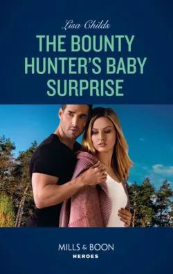 The Bounty Hunter′s Baby Surprise, Lisa Childs