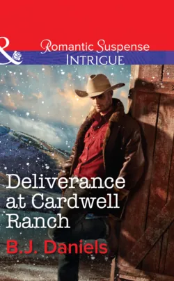 Deliverance at Cardwell Ranch, B.J. Daniels Deliverance at Cardwell Ranch, B.J. Daniels