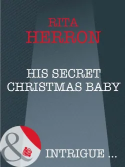 His Secret Christmas Baby, Rita Herron His Secret Christmas Baby, Rita Herron