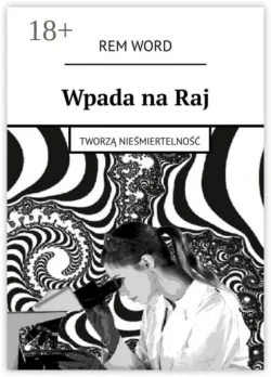 Wpada na Raj. Tworzą nieśmiertelność, Rem Word