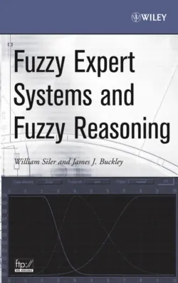 Fuzzy Expert Systems and Fuzzy Reasoning - William Siler