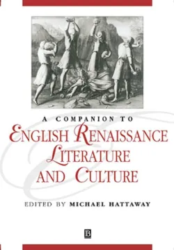 A Companion to English Renaissance Literature and Culture A Companion to English Renaissance Literature and Culture