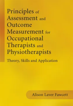 Principles of Assessment and Outcome Measurement for Occupational Therapists and Physiotherapists - Сборник