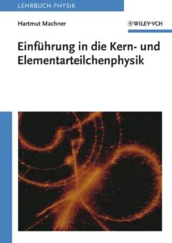 Einführung in die Kern- und Elementarteilchenphysik - Hartmut Machner